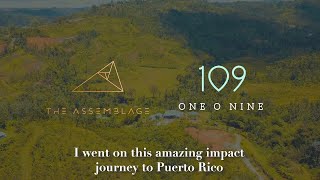 The Assemblage x 109 World - Impact Journeys - Puerto Rico