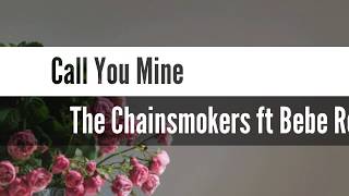 Lirik lagu Call You Mine The Chainsmokers ft Bebe Rexha