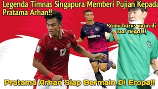 Beri Pujian untuk Pratama Arhan!! Legenda Singapura: Bakal Jadi Pemain Kelas di Asia dan Eropa!!!