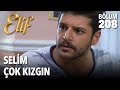 Selim Çok Kızgın | Elif 208. Bölüm