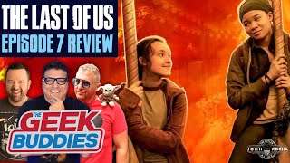 THE LAST OF US Episode 1x7 Spoiler Review!! | THE GEEK BUDDIES
