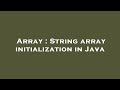 Array : String array initialization in Java