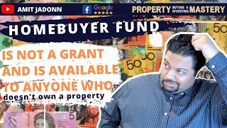 What is Homebuyer Fund? It is NOT a Grant and is NOT Limited to First Home Buyers Only!