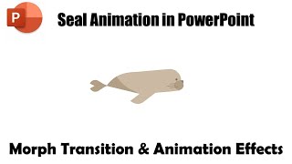 Seal Animation in PowerPoint Tutorial using Morph Transition