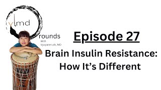 Brain Insulin Resistance  How It’s Different | Episode 27