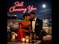 Still Choosing You