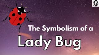Symbolism of a Lady Bug - Ladybug Spiritual Meaning