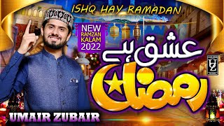 Umair Zubair Ramadan Kalam 2022 | Ishq Hay Ramadan | Ramadan 2022
