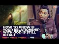 HOW TO KNOW IF YOUR RELATIONSHIP WITH GOD IS STILL INTACT | APOSTLE MICHAEL OROKPO