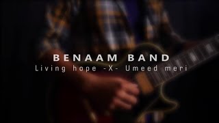 Living Hope - X -Umeed Meri Cover Song #Benaam