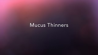 Mucus Thinners