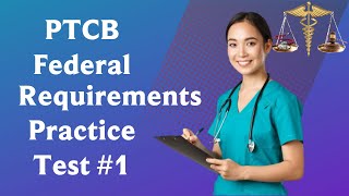 PTCB Federal Requirements Practice Test #1 - 2023 (20 Questions with Explained Answers)