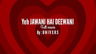 Yeh Jawaani Hai Deewani 2013   Full Movie |UNIVXRS|