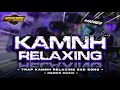 TRAP RELAXING ' KAMNH ' SAD SONG NGESLOW • NGRAWAN MUSIC PRDCTN