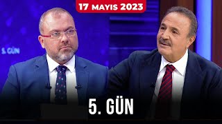 5. Gün - Murat Özer | Mustafa Kemal Çiçek | Taceddin Kutay | Serkan Fıçıcı | 17 Mayıs 2023