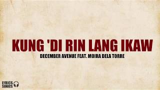 December Avenue - Kung ‘di Rin Lang Ikaw Feat Moira Dela Torre Lyrics