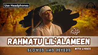 Rahmatun Lil’Alameen | Slowed and Reverb + lyrics | Maher Zain | Naat | Lofi #lofinaat #maherzain
