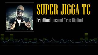 Super Jigga TC - Frontline (Coconut Tree Riddim)