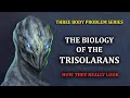 The Biology of The Trisolarans | Three Body Problem Series