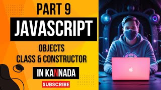JavaScript Part 9 : Objects, Class, Constructor & More Tutorial in Kannada | JavaScript Tutorial