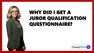 Why Did I Get A Juror Qualification Questionnaire?