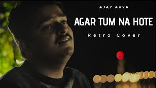 Agar Tum Na Hote | Retro Cover | Ajay Arya | Humein Aur Jeene Ki - Lata | Kishore