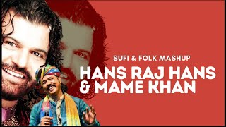 HANS RAJ HANS | MAME KHAN MANGNIYAR | SUFI & FOLK MASHUP | MUSIC OF INDIA