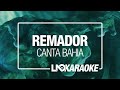 Remador [Ilarié] - Canta Bahia (Karaoke/Lyrics/Letra)