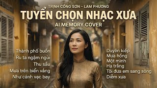 Tuyển Chọn Nhạc Trịnh Công Sơn – Lam Phương | 11 Ca Khúc Bất Hủ | AI Memory Cover