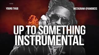 Young Thug "Up to Something" Instrumental Prod. by Dices *FREE DL*