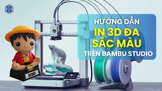 Hướng dẫn in 3D nhiều màu trên Bambu Studio - Bambu Lab A1