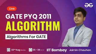 Algorithm PYQ GATE 2011 with Jaimin Chauhan | GeeksforGeeks GATE