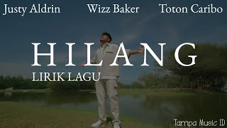 Hilang - Justy Aldrin ft Wizz Baker \u0026 Toton Caribo (Lirik Lagu) ~ Hilang hanya sebentar..