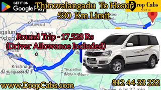 Thiruvalangadu to Hosur Drop Cabs @ 4110 RS Oneway Drop Taxi, Round Trip .