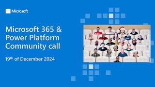 Microsoft 365 & Power Platform community call - 19th of December 2024