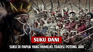 Suku Dani Papua - Pemiliki Tradisi Memotong Jari Yang Mengerikan