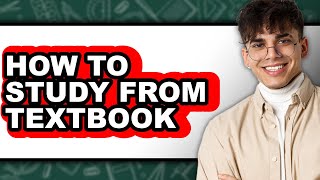 How to Study from Textbook (Full Guide)
