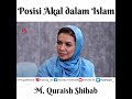 Posisi Akal dalam Islam | M. Quraish Shihab