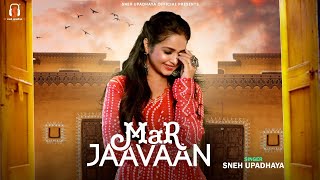 Mar Jaavaan | Original Song | Sneh Upadhaya