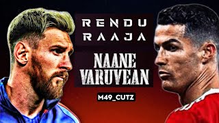 Messi & Ronaldo Rendu Raaja edit | Naane varuven | whatsapp status