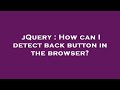 jQuery : How can I detect back button in the browser?