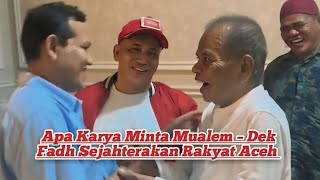 Apa Karya Minta Mualem – Dek Fadh Sejahterakan Rakyat Aceh #aceh #mualem