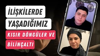 İlişkilerde Bilinçaltının Etkisi ve Yaşadığımız Kısır Döngüler l Hatice Karakaya