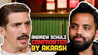 Andrew Schulz CONFRONTED By Akaash Singh
