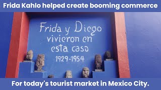 Did you know Frida Kahlo helped create a commerce frenzy that millions visit yearly?