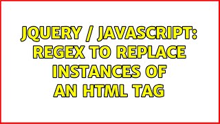 jquery / javascript: regex to replace instances of an html tag (2 Solutions!!)