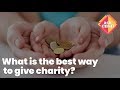 What is the best way to give charity?