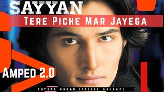 Sayyan Tere Piche Mar Jayega (Amped 2.0) by Faysal Abbas (Faisal Ashraf) | Official Video | Sayyan