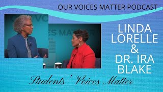 Students' Voices Matter - Dr. Ira Blake - OVM 50 - Our Voices Matter with Linda Lorelle