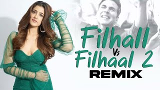 Filhall VS Filhaal 2 Mohabbat Remix | Filhall VS Filhaal 2 Mashup | Akshay Kumar,B Praak,Nupur Sanon